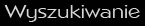 Wyszukiwanie